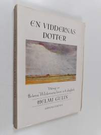 En viddernas dotter - Utdrag ur Helena Wilskmans brev och dagbok