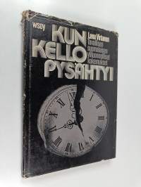 Kun kello pysähtyi : tavallisen suomalaisen yliluonnolliset kokemukset