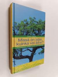 Missä on isäsi, kuinka voi äitisi : sukupolvet ikääntymisen muutoksissa