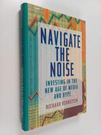 Navigate the Noise - Investing in the New Age of Media and Hype