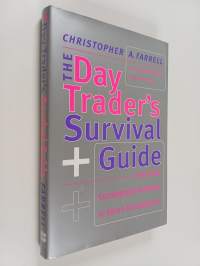 The Day Trader&#039;s Survival Guide - How to be Consistently Profitable in the Short-Term Markets