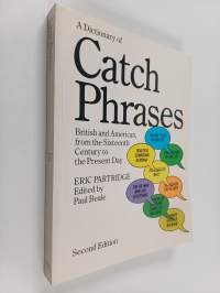A dictionary of catch phrases : British and American, from the sixteenth century to the present day