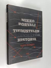 Tiedustelun näkymätön historia : Antiikista maailmansotiin