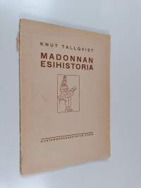 Madonnan esihistoria : esitelmä