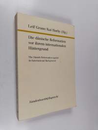 Die dänische Reformation vor ihrem internationalen Hintergrund - The Danish Reformation against its international background