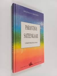 Parantava sateenkaari : väriterapiaopas