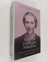 Sitten juoksin pakoon : juutalaistytön selviytymistarina 1940-1945