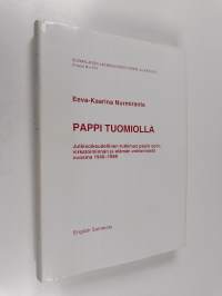 Pappi tuomiolla : julkisoikeudellinen tutkimus papin opin, virkatoiminnan ja elämän valvonnasta vuosina 1940-1989 (signeerattu, tekijän omiste)