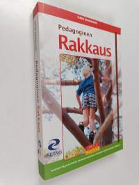 Pedagoginen rakkaus : kasvattaja elämän tarkoituksen ja ihmisen arvoituksen äärellä