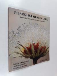 Pisaroissa silmun usko : Runomatka Vuoksenrannasta Gammennogorskiin - Runoja rakkaudesta, rauhasta, ilosta, surusta ja sodasta