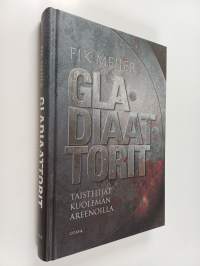 Gladiaattorit : taistelijat kuoleman areenoilla