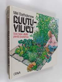 Ruutuviljely : uusi tapa viljellä pientä puutarhaa