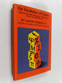 The vocabulary of science : Our greek and latin legacy of technical terms in world-wide use