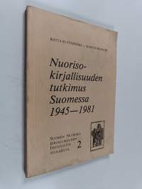 Nuorisokirjallisuuden tutkimus Suomessa 1945-1981 : selostava luettelo maamme korkeakoulujen opinnäytetöistä = Studies on children&#039;s literature in Finland 1945-19...