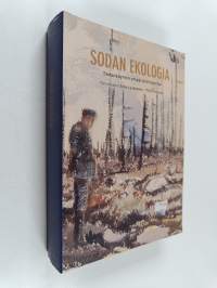 Sodan ekologia : nykyaikaisen sodankäynnin ympäristöhistoriaa