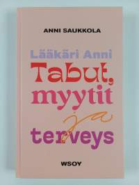 Lääkäri Anni : tabut, myytit ja terveys