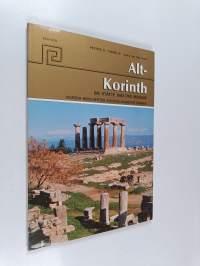 Alt-korinth : die stätte und das museum