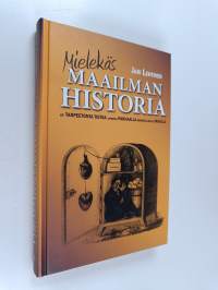 Mielekäs maailmanhistoria, eli, Tarpeetonta tietoa eritoten parhaalla mahdollisella maulla