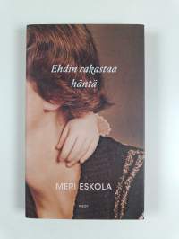 Ehdin rakastaa häntä