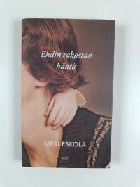 Ehdin rakastaa häntä