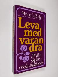 Leva med varandra : att lära sig leva i hela relationer