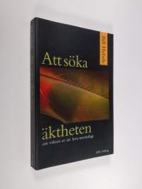 Att söka äktheten : om vikten av att leva trovärdigt