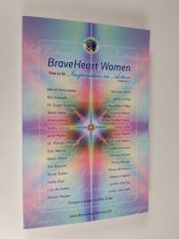 BraveHeart Women: How to be Inspiration in Action Volume 1