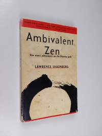 Ambivalent Zen : One Man&#039;s Adventures on the Dharma Path