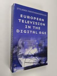 European Television in the Digital Age : Issues, Dynamics and Realities