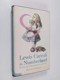 Lewis Carroll in Numberland: His Fantastical Mathematical Logical Life