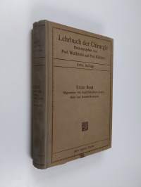 Lehrbuch der chirurgie - erster band : Allgemeiner teil, kopf, hals, brust, bauch, harn- und geschlechtsorgane