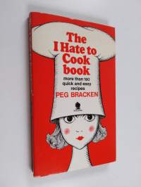 The I Hate to Cook Book : more than 160 quick and easy recipes