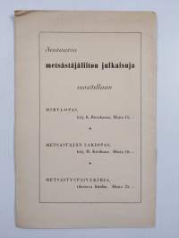 Suomen yleisen Metsästäjäliiton vuosikertomus toimintavuodelta 31.5.38-26.5.39 ; Varainhoitokertomus vuodelta 1938 ; Katsaus riistaoloihin metsästyskautena 1938-1939