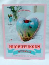 Huovutuksen hurmaa - värikkäitä huopatöitä eri tekniikoilla