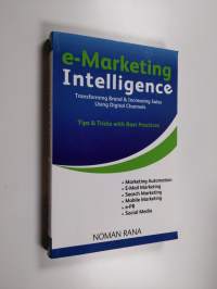 E-marketing Intelligence - Transforming Brand &amp; Increasing Sales Using Digital Channels : Tips &amp; Tricks with Best Practices