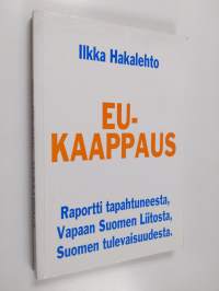 EU-kaappaus : raportti tapahtuneesta, Vapaan Suomen liitosta, Suomen tulevaisuudesta