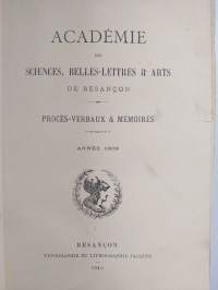 Académie des sciences, belles-lettres &amp; arts de Besancon : Procès-Verbaux &amp; mémoires : Annee 1909