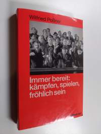 Immer bereit! : Parteiauftrag: kämpfen, spielen, fröhlich sein
