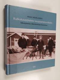 Kulkukauppiaista kauppaneuvoksiin : itäkarjalaisten liiketoimintaa Suomessa