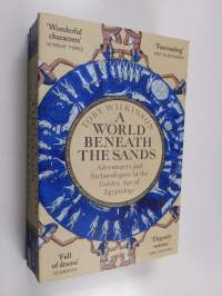A World Beneath the Sands - Adventurers and Archaeologists in the Golden Age of Egyptology