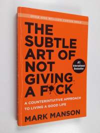 The subtle art of not giving a fu*k : a counterintuitive approach to living a good life