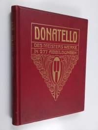 Donatello : des Meisters Werke in 277 Abbildungen