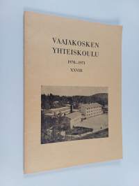 Vaajakosken yhteiskoulu : kertomus lukuvuodesta 1970-1971 XXVIII