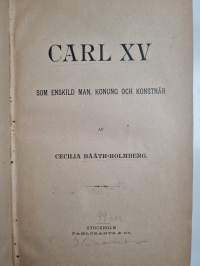 Carl XV som enskild man, konung och konstnär
