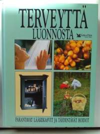 Terveyttä luonnosta - parantavat lääkekasvit ja täydentävät hoidot