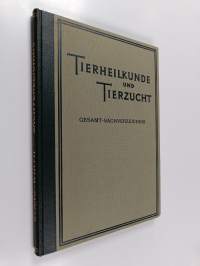 Tierheilkunde und Tierzucht : Eine Enzyklopädie der praktischen Nutztierkunde, 1-10 + Gesamt-sachverzeichnis