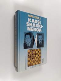 Kaksi shakkineroa - J. R. Capablanca, shakkikone, A. A. Aljechin, jumalainen jumalaton : Heidän elämänsä ja pelinsä