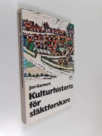 Kulturhistoria för släktforskare : vägledning till arkiv och litteratur, museer och hembygdsgårdar