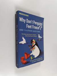 Why Don&#039;t Penguins&#039; Feet Freeze? - And 114 Other Questions