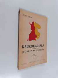 Kaukokarjala suhteissaan Suomeen ja Venäjään